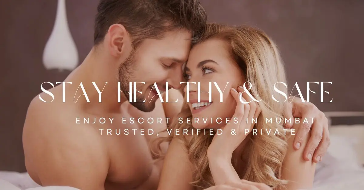Safe and healthy Mumbai escort service with verified escorts— privacy, trust, and genuine care for your well-being.